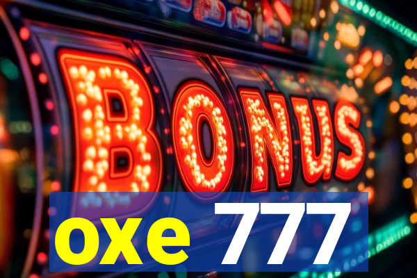 oxe 777